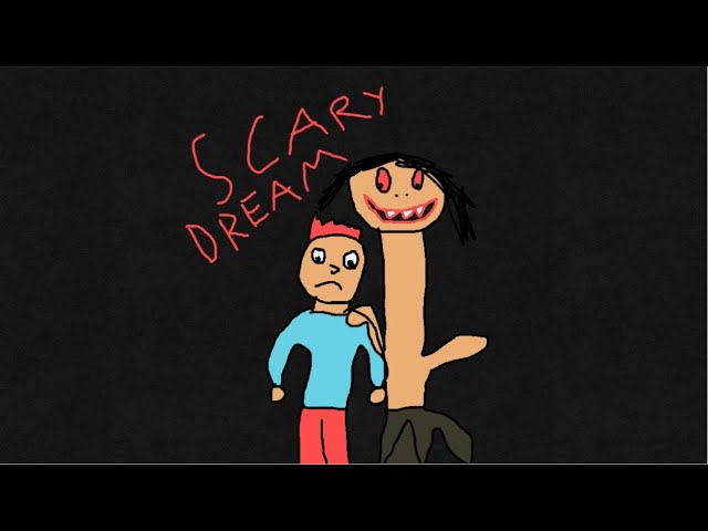 "Scary Dream" (Animated By SuperDavidGangster)