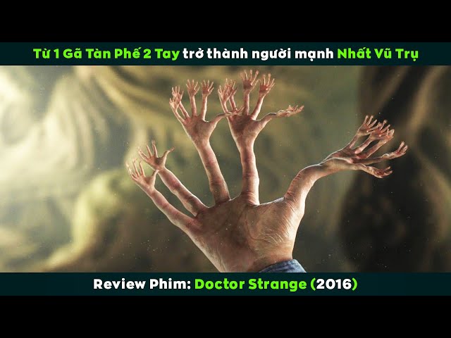 [Review Phim] Từ 1 Gã Tàn Phế 2 Tay Trở Thành Người Mạnh Nhất Vũ Trụ | Doctor Strange