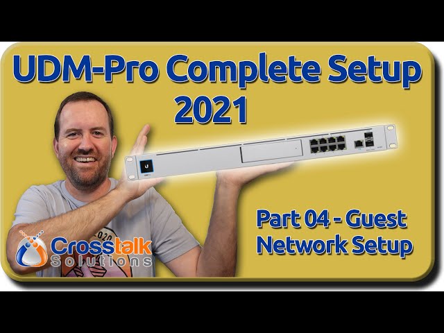 04 - UniFi Network Guest Network - UDM-Pro Complete Setup 2021