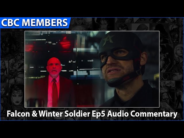 Falcon & Winter Soldier Ep5 Audio Commentary [MEMBERS]