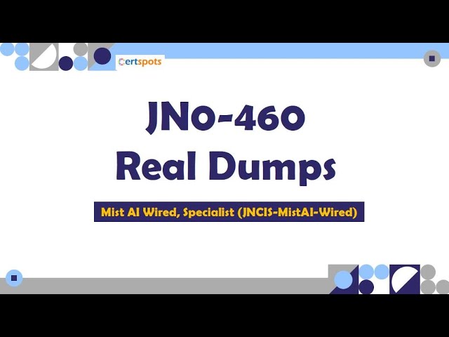 Mist AI Wired, Specialist JN0-460 Dumps Questions