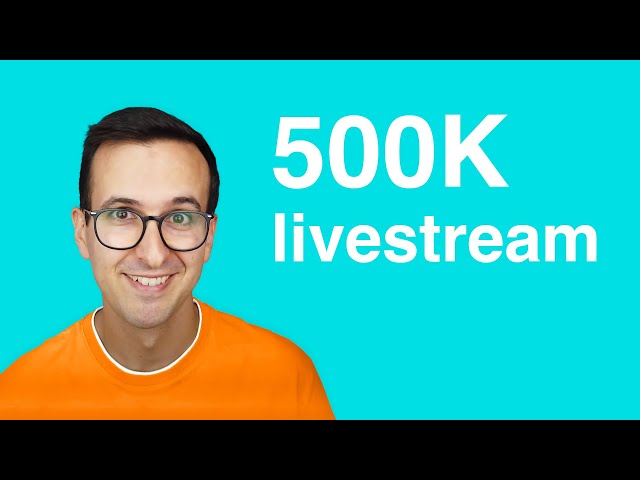 Half a Million Subs Special Livestream
