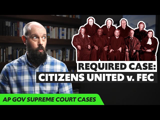 Citizens United v. FEC, EXPLAINED [AP Gov Required Supreme Court Cases]
