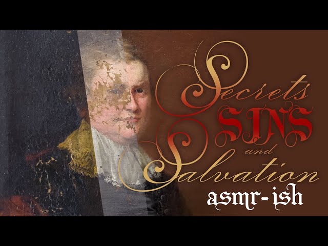 Secrets, Sins, And Salvation - ASMR ish