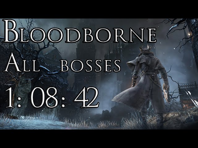 Bloodborne Speedrun! All bosses in 1:08:42 IGT