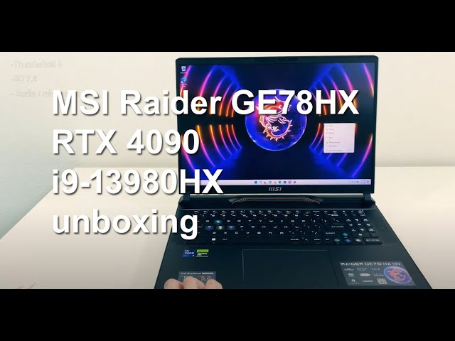 MSI Raider GE78 unboxing: i9-13980HX / nVidia RTX 4090
