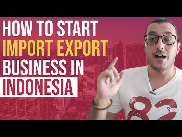 HOW TO START AN IMPORT EXPORT BUSINESS IN INDONESIA / Top Import Export Products In Indonesia