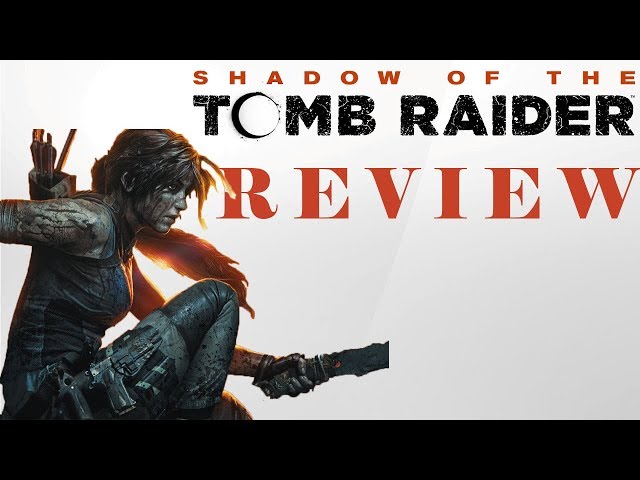 Shadow of the Tomb Raider Review | Is It The Best In The Series?