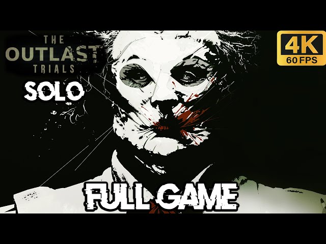 Outlast Trials FULL Game Walkthrough - SOLO (4K60fps)