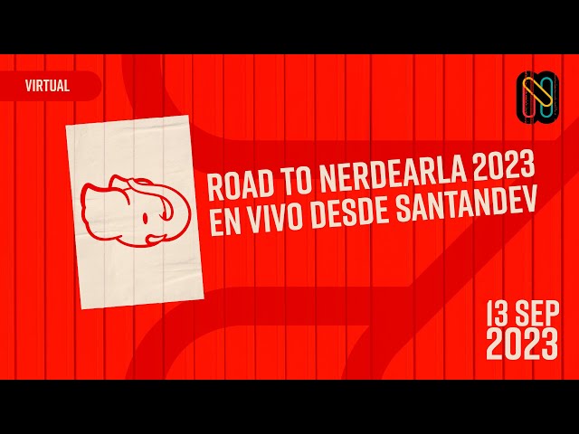 Road to Nerdearla 2023 - en vivo desde Santandev