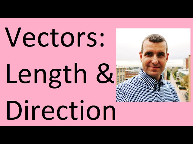 Vectors: Length and Direction
