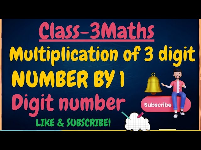 Class-3 || Multiplication : Multiplication Of 3 digit Number by 1 Digit Number