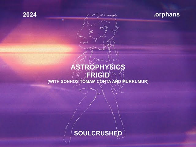 ASTROPHYSICS - frigid (feat. sonhos tomam conta & Murrumur) (Official Video)