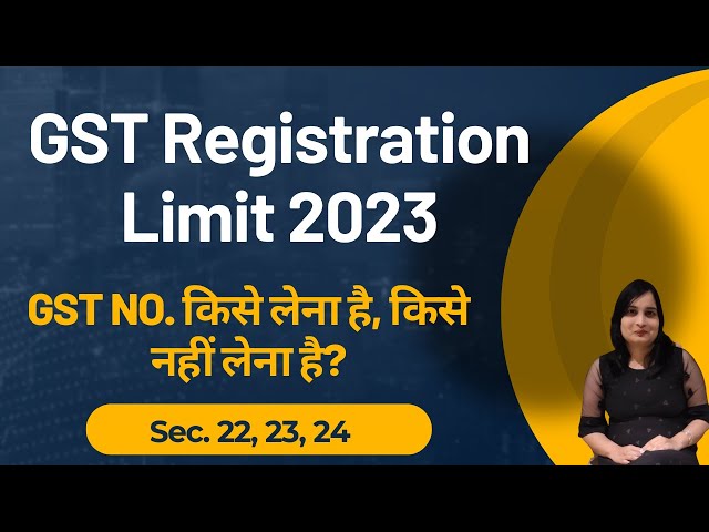 New GST Registration Limit 2023| GST Threshold limit| When GST Registration mandatory|