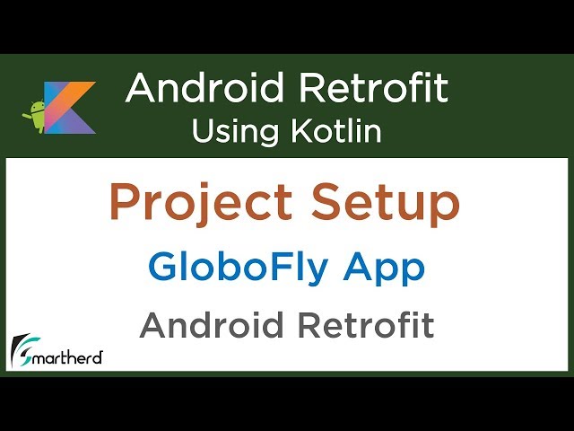 Retrofit Android Tutorial using Kotlin: Project Setup: GloboFly #3.2