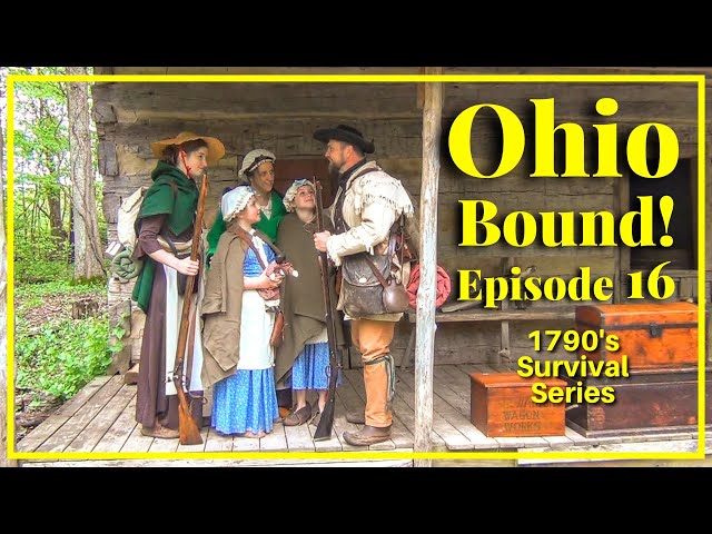 Ohio Bound! - Episode 16 - 1790's Survival Series