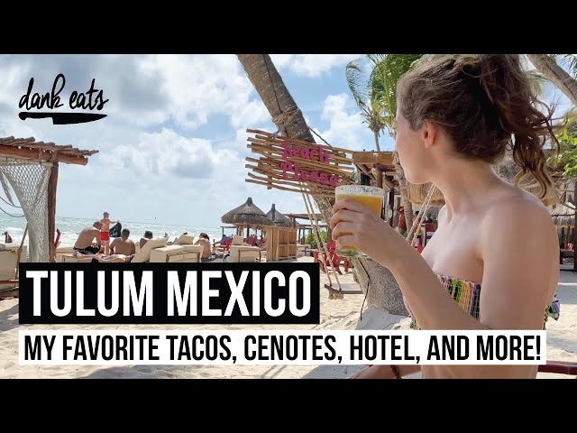 The Ultimate Tulum Travel Guide: Discovering the Best Food in Tulum 2023