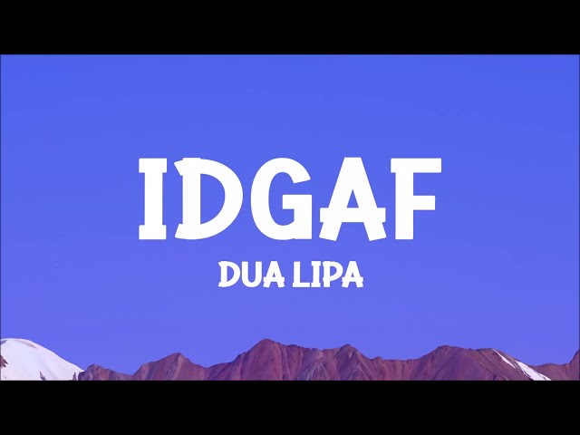@dualipa  - IDGAF (Lyrics)