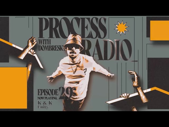 Process Radio Episode #029 w/ Dombresky