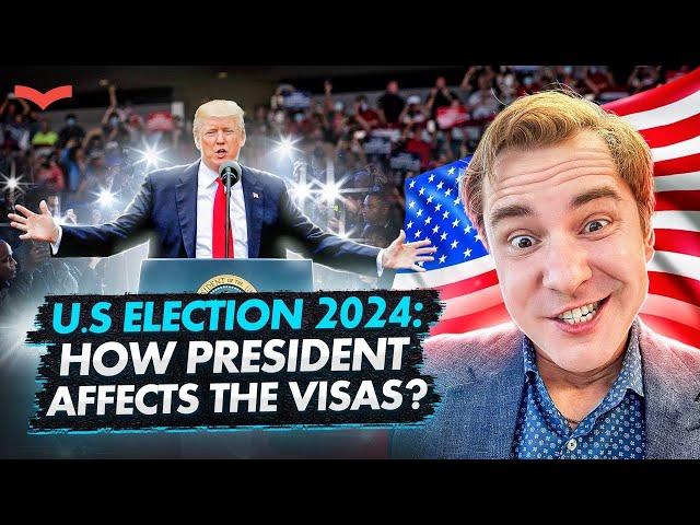 2024 ELECTION | HOW WILL THE VISAS PROCESSES CHANGE AFTER THE PRESIDENTIAL ELECTION? US IMMIGRATION