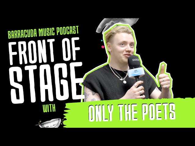 Barracuda Music Presents: Front Of Stage With: Only The Poets hosted by Leonie Rachel