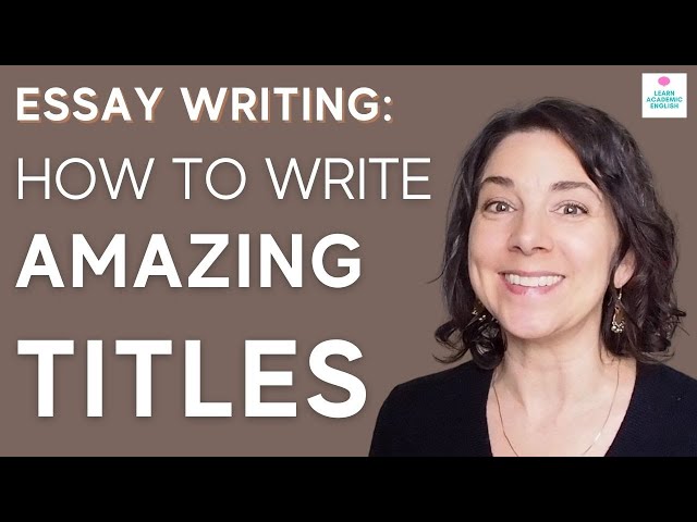 Tips for Writing Good TITLES: How to Write a Title for an Essay