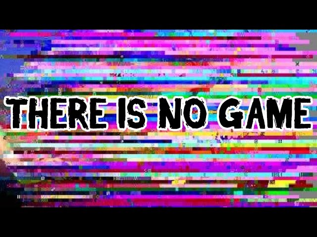 THERE IS NO VIDEO | There Is No Game (Both Endings)