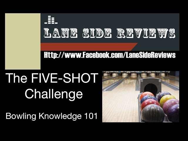 The Five Shot Challenge - Bowling Knowledge