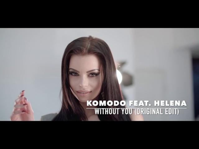 Komodo feat. Helena- Without You (Original Edit)