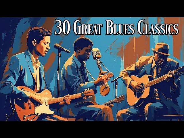 Classic Blues Music Best Songs - Excellent Collections of Vintage Blues Songs