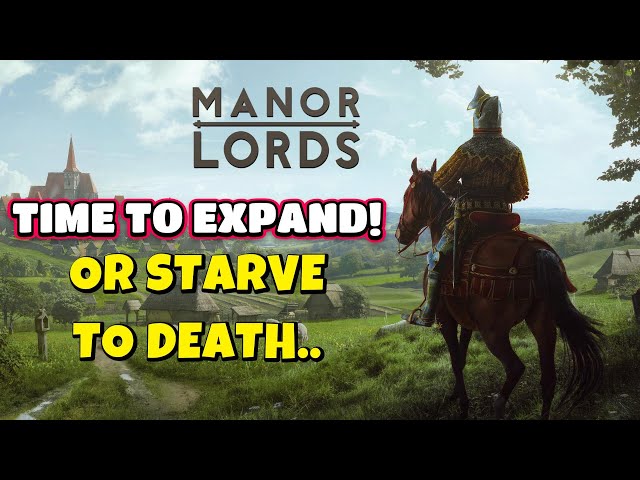 Expand Or My People Perish In Manor Lords!