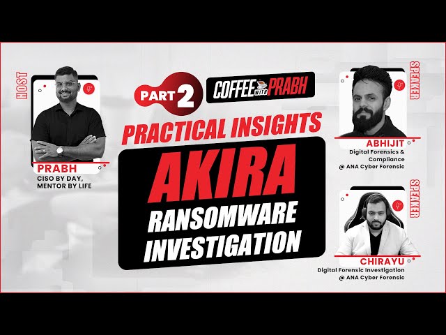 How to Investigate Akira Ransomware  Part 2: Practical Insight