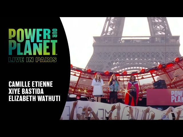 Activists Camille Etienne, Xiye Bastida & Elizabeth Wathuti | Power Our Planet: Live in Paris