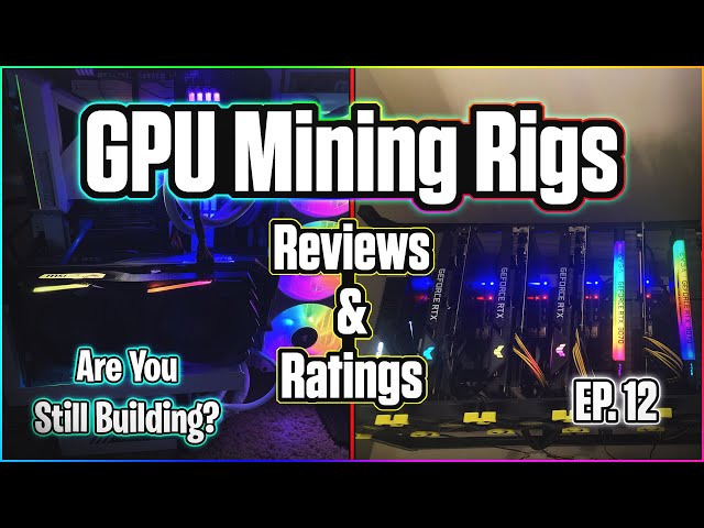 GPU Mining Rigs Reviews & Ratings | EP. 12