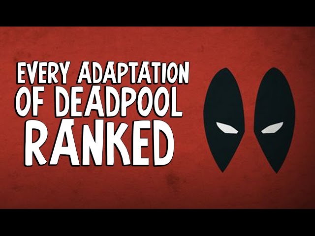 Every Adaptation Of Deadpool Ranked