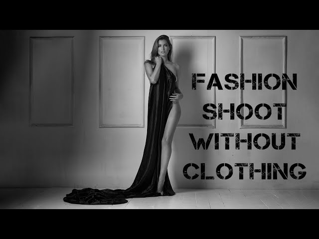 Fashion Shoot Without Clothing