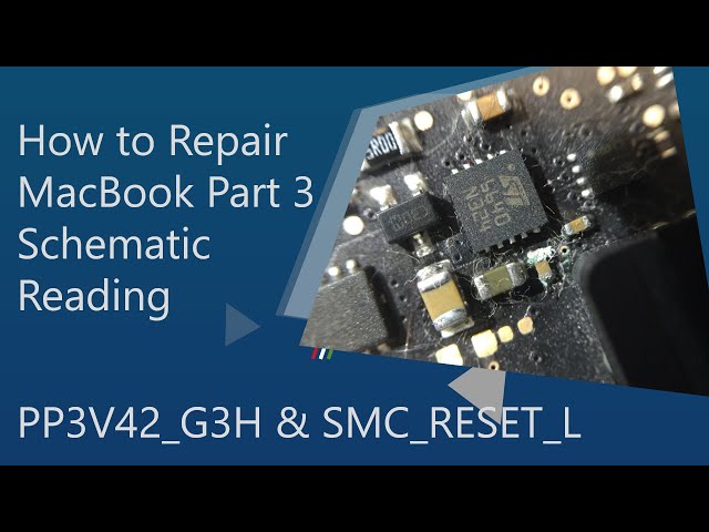 How to Repair MacBook Part 3  Schematic Reading PP3V42 G3H & SMC RESET L