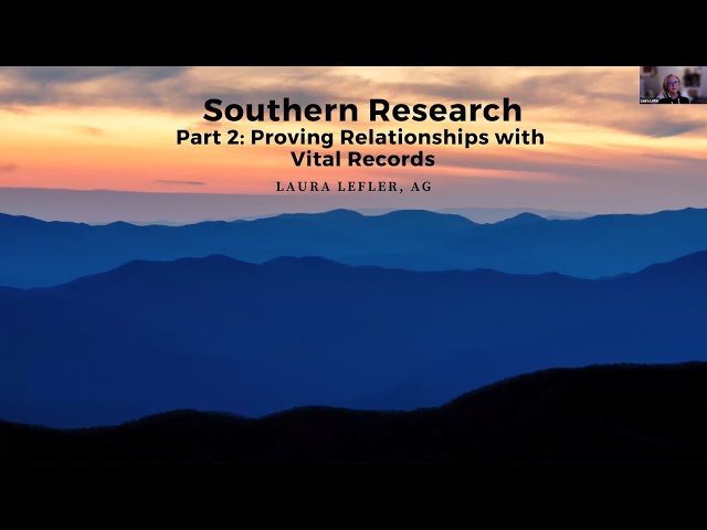 Southern Research Part II: Proving Relationships with Vital Records – Laura Lefler (19 January 2023)
