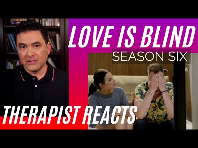 Love Is Blind - Borderline Abuse (Chapter 8) - S6 #60 - Therapist Reacts