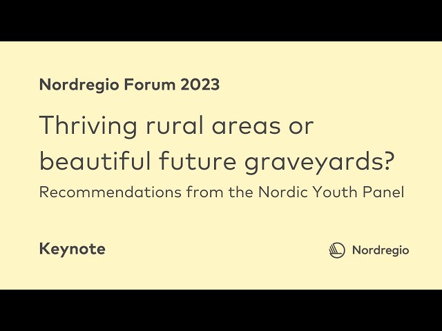 Nordregio Forum 2023: Thriving rural areas or beautiful graveyards? Nordic Youth Panel recommends