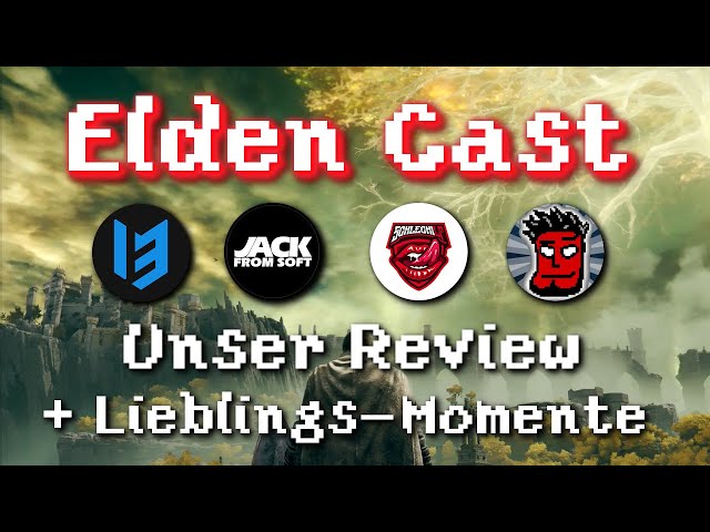 Elden Cast #1: Elden Ring Review + Lieblings Momente | mit @GameSenseiYT@JACKFROMSOFT@SchleckiLP