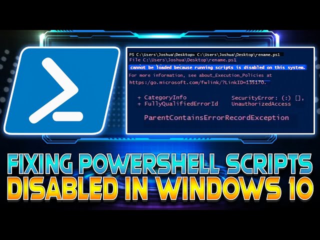 Fixing Powershell Scripts being Disabled in Windows 10 (2022)