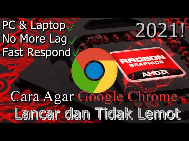 🔧Cara Agar Google Chrome Lancar dan Tidak Lemot ✅ Pada PC & Laptop | 2021! (Updated)