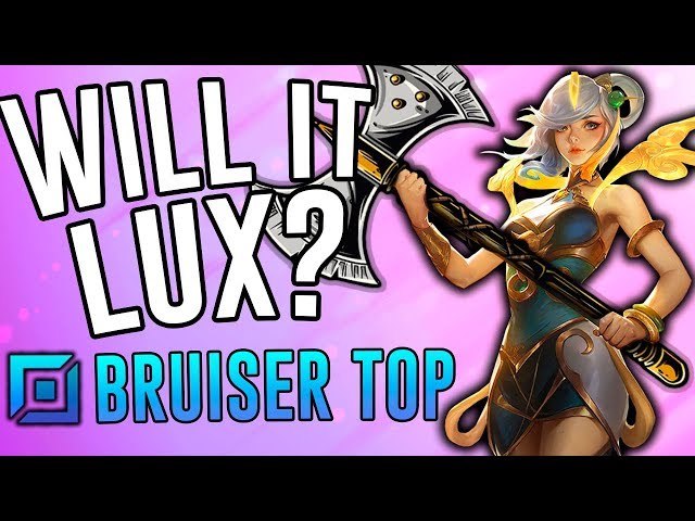 WILL IT LUX?! - Bruiser Top Lane - League of Legends