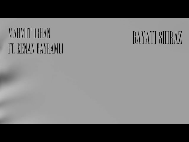 Mahmut Orhan - Bayati Shiraz feat. Kənan Bayramlı [Ultra Records]