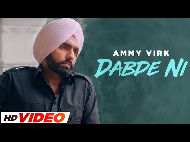Dabde Ni - Ammy Virk (HD Video) | Jatinder Shah | Ardaas | Latest Punjabi Songs 2024 | Speed Punjabi