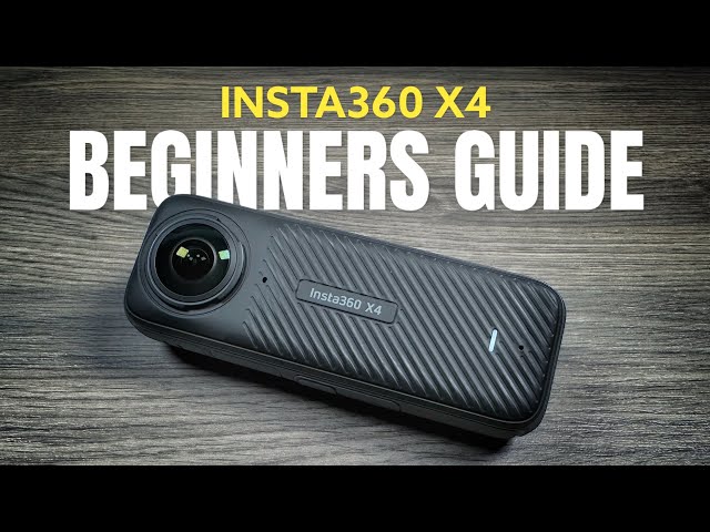 Insta360 X4 Beginners Guide