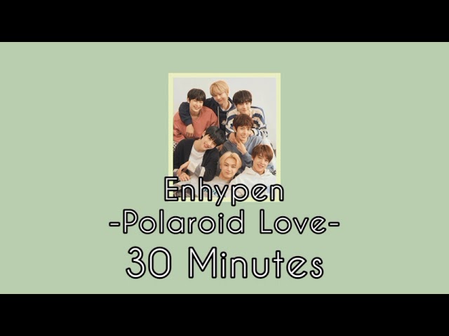 Enhypen - Polaroid Love (30 Minutes Loop Song)
