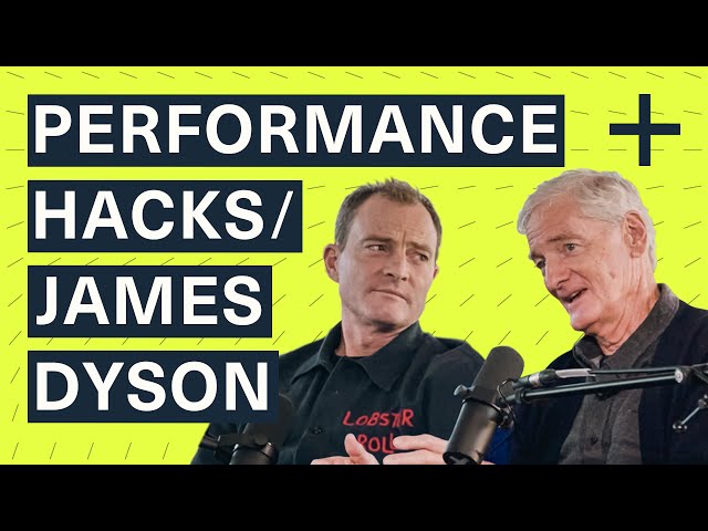 Performance Hacks | Sir James Dyson + Jake Dyson