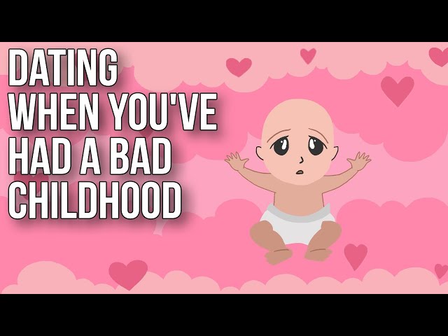 Dating When You've Had a Bad Childhood